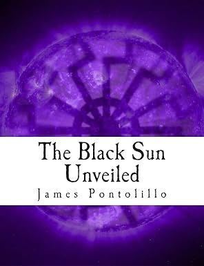 the black sun unveiled genesis and development of a modern national socialist mythos 1st edition james