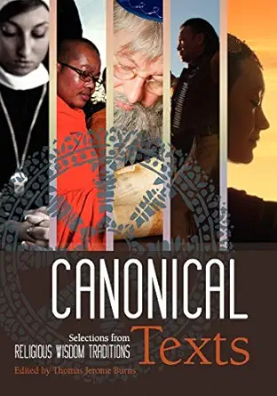 canonical texts selections from religious wisdom traditions 1st edition thomas burns 1609270533,