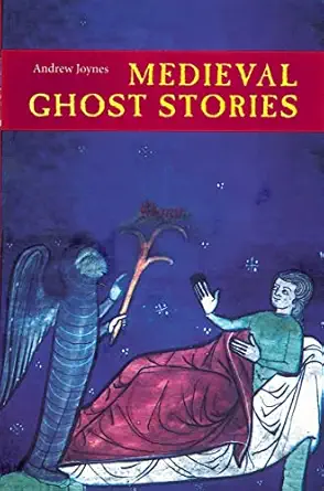 medieval ghost stories an anthology of miracles marvels and prodigies 1st edition andrew joynes 1843832690,