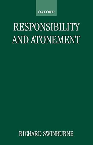 responsibility and atonement 1st edition richard swinburne 0198248490, 978-0198248491