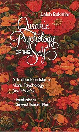 quranic psychology of the self a textbook on islamic moral psychology 1st edition laleh bakhtiar 1567446418,