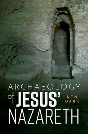archaeology of jesus nazareth 1st edition ken dark 0192865390, 978-0192865397