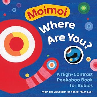 moimoi where are you a high contrast peekaboo book for babies 1st edition kazuo hiraki ,jun ichihara