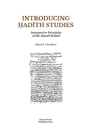 introducing hadith studies interpretive principles of the hanafi school 1st edition safaruk z chowdhury