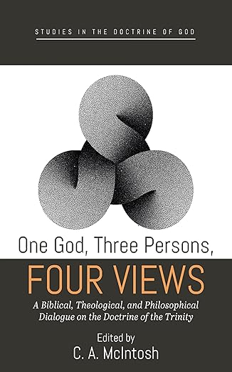 one god three persons four views a biblical theological and philosophical dialogue on the doctrine of the