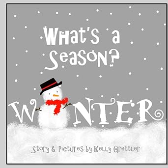 whats a season winter 1st edition kelly grettler 1985386666, 978-1985386662