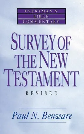 survey of the new testament everymans bible commentary 1st edition paul n benware 0802421245, 978-0802421241