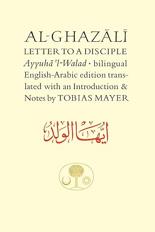 al ghazali letter to a disciple 1st edition abu hamid muhammad al ghazali ,tobias mayer phd 0946621632,