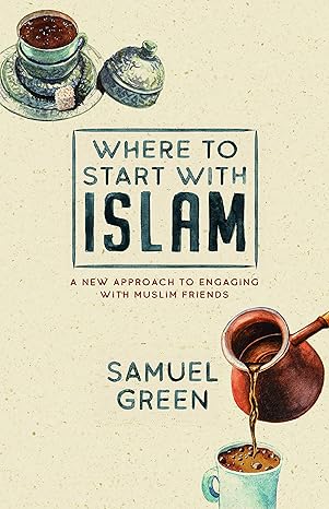 where to start with islam 1st edition samuel green 192542460x, 978-1925424607