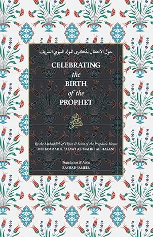 celebrating the birth of the prophet 1st edition muhammad alawi al maliki ,rashad jameer ,habib umar bin