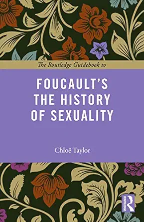 the routledge guidebook to foucaults the history of sexuality 1st edition chloe taylor 0415717841,