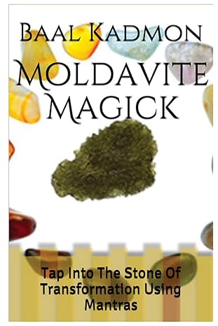 moldavite magick tap into the stone of transformation using mantras 1st edition baal kadmon 1516950232,