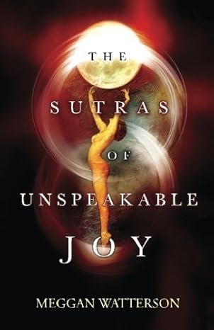 the sutras of unspeakable joy 1st edition meggan watterson ,lisbeth cheever gessaman 0692681167,