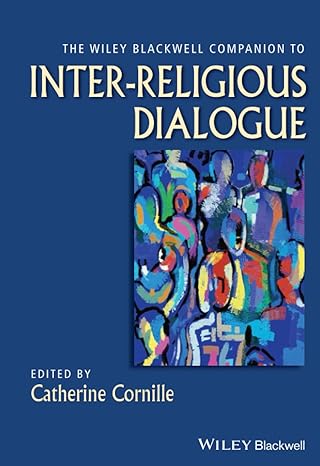 the wiley blackwell companion to inter religious dialogue 1st edition catherine cornille 1119572592,
