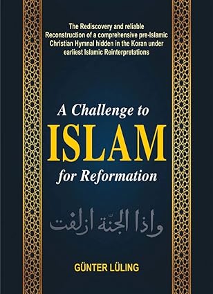 challenge to islam for reformation the rediscovery and reliable reconstruction of a comprehensive pre islamic