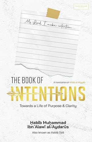 the book of intentions towards a life of purpose and clarity 1st edition habib muhammad ibn alawi al aydarus