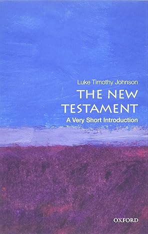 the new testament a very short introduction 1st edition luke timothy johnson 0199735700, 978-0199735709