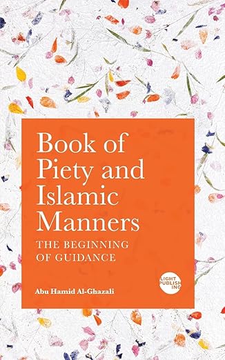 book of piety and islamic manners the beginning of guidance 1st edition abu hamid al ghazali 1915570107,