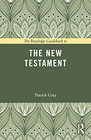 the routledge guidebook to the new testament 1st edition patrick gray 0415729041, 978-0415729048