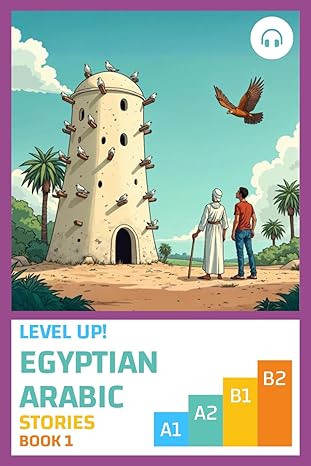 level up egyptian arabic stories 1st edition matthew aldrich ,ahmad al masri 1962752046, 978-1962752046