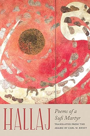 hallaj poems of a sufi martyr 1st edition husayn ibn mansur hallaj 0810137356, 978-0810137356