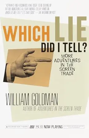which lie did i tell more adventures in the screen trade 1st edition william goldman 0375703195,