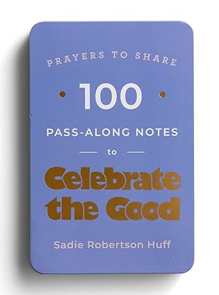 prayers to share 100 pass along notes to celebrate the good 1st edition sadie robertson huff 1648703070,