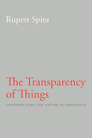 the transparency of things contemplating the nature of experience 1st edition rupert spira ,peter russell