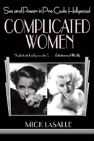 complicated women sex and power in pre code hollywood 1st edition mick lasalle 0312284314, 978-0312284312