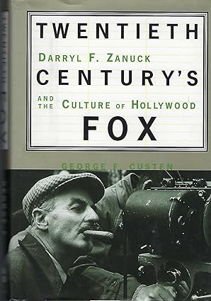 twentieth centurys fox darryl f zanuck and the culture of hollywood 1st edition george f custen 046507619x,