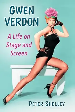 gwen verdon a life on stage and screen 1st edition peter shelley 078649736x, 978-0786497362