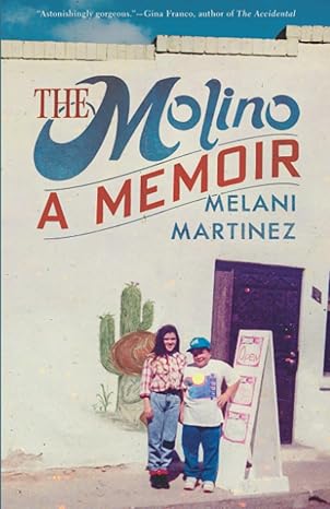 the molino a memoir 1st edition melani martinez 0816556156, 978-0816556151