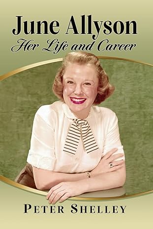 june allyson her life and career 1st edition peter shelley 1476687684, 978-1476687681