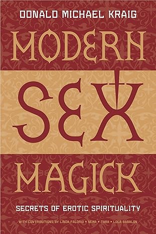 modern sex magick secrets of erotic spirituality 1st edition donald michael kraig 1567183948, 978-1567183948