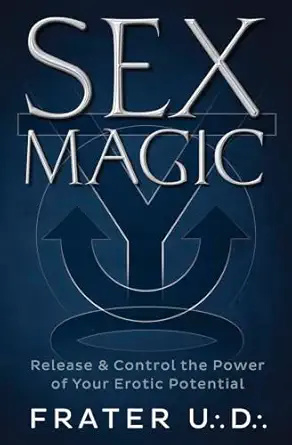sex magic release and control the power of your erotic potential 1st edition frater u d 073873134x,