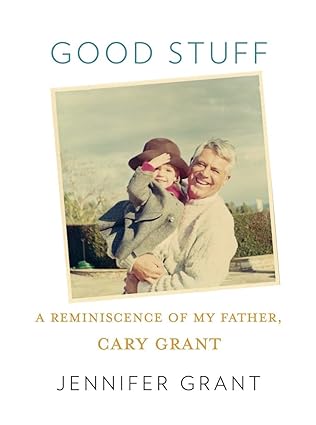 good stuff a reminiscence of my father cary grant 1st edition jennifer grant 0307267105, 978-0307267108