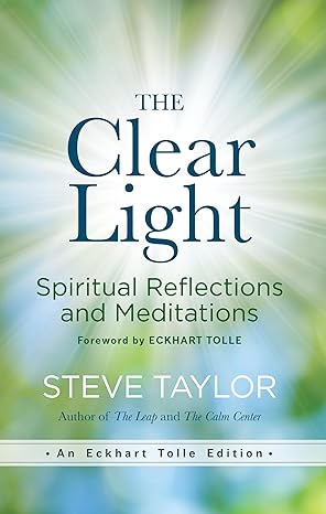 the clear light spiritual reflections and meditations 1st edition steve taylor ,eckhart tolle 1608687120,