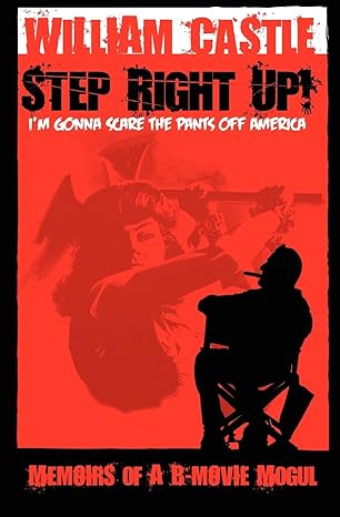 step right up im gonna scare the pants off america 1st edition william castle 0578066823, 978-0578066820