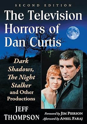 the television horrors of dan curtis dark shadows the night stalker and other productions 2d ed 1st edition
