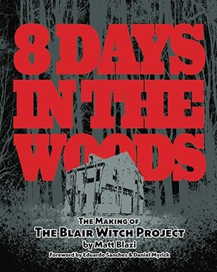 8 days in the woods the making of the blair witch project 1st edition matt blazi 1697213499, 978-1697213492