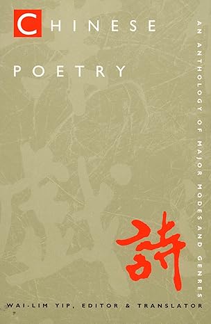 chinese poetry 2nd ed revised an anthology of major modes and genres 1st edition wai lim yip 0822319462,