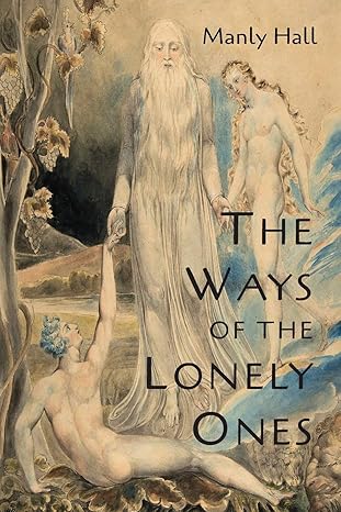 the ways of the lonely ones a collection of mystical allegories 1st edition manly p hall 1684220858,