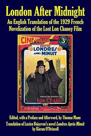 london after midnight an english translation of the 1929 french novelization of the lost lon chaney film 1st