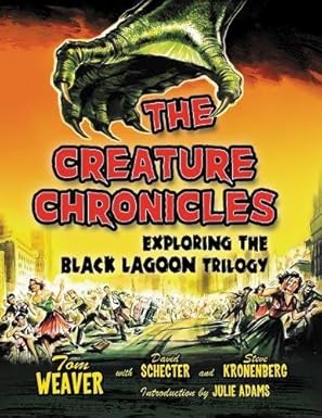 the creature chronicles exploring the black lagoon trilogy 1st edition tom weaver ,david schecter ,steve