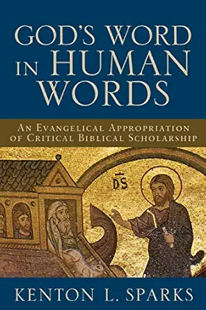 gods word in human words an evangelical appropriation of critical biblical scholarship 1st edition kenton l