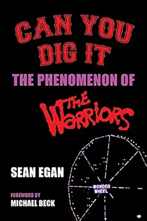 can you dig it the phenomenon of the warriors 1st edition sean egan ,michael beck 1629338052, 978-1629338057