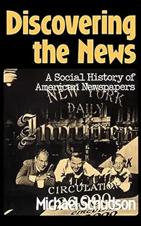 discovering the news a social history of american newspapers 1st edition michael schudson 0465016669,