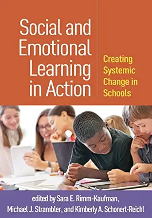 social and emotional learning in action creating systemic change in schools 1st edition sara e rimm kaufman