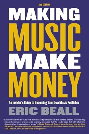 making music make money an insiders guide to becoming your own music publisher by eric beall 1st edition eric