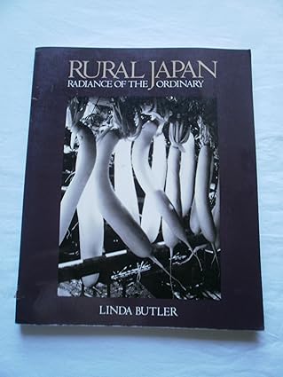 rural japan radiance of the ordinary 1st edition linda butler ,donald richie 1560981415, 978-1560981411